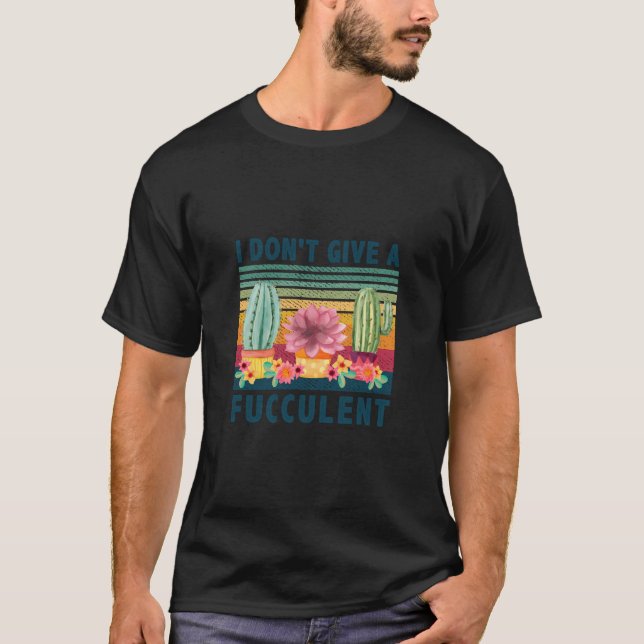Camiseta Eu Não Dou Plantas De Suculentes De Cactus (Frente)