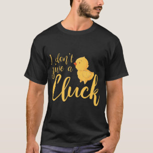 Camiseta Eu Não Dou Um Design De Aquecimento De Galinhas