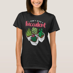 Camiseta Eu Não Dou Uma Planta De Suculência Engraçada E En