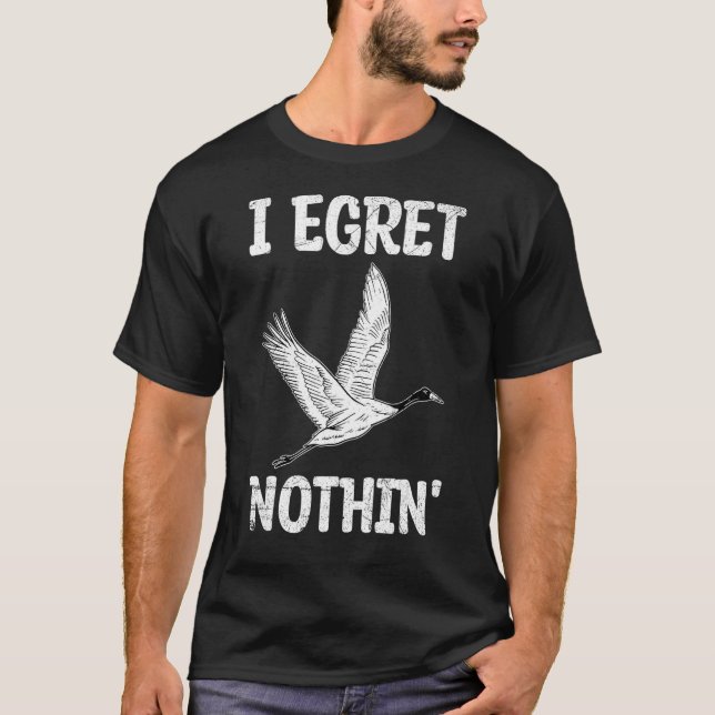 Camiseta Eu Não Entendo Nada Para Um Egret (Frente)