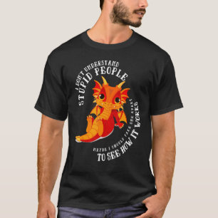 Camiseta Eu não entendo Pessoas estúpidas Dragões 2