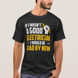 Camiseta Eu não era bom eletricista esteja inoperante até