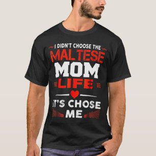 Camiseta Eu Não Escolhi A Mãe Maltesa A Vida Que Ela Me Esc