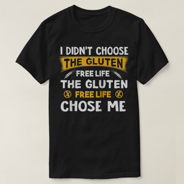 Camiseta Eu não escolhi o Gluten Free Life Engraçado Gluten (Frente do Design)