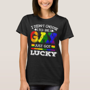 Camiseta Eu não escolhi ser Gay, acabei de ter sorte com o