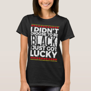 Camiseta Eu não escolhi ser negro Eu acabei de ter orgulho