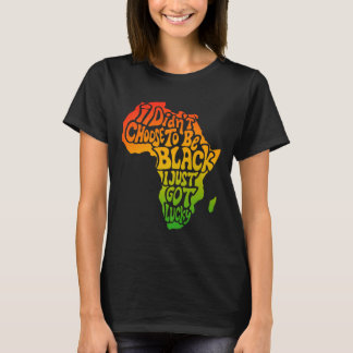 Camiseta Eu Não Escolhi Ser Negro Eu Acabei De Ter Sorte De