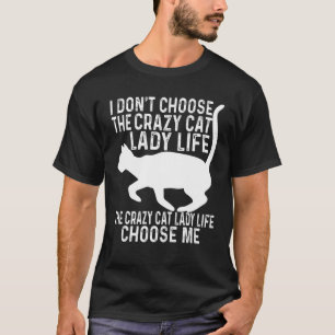 Camiseta Eu não escolho a vida louca dos gatos - os gatos a
