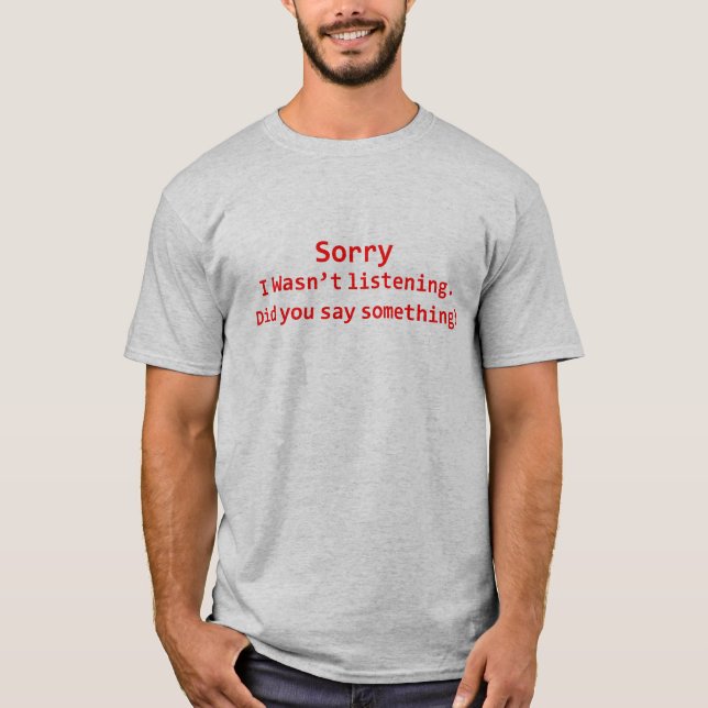Camiseta Eu não estava escutando (Frente)