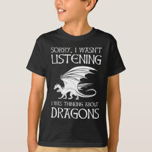 Camiseta Eu não estava ouvindo. Estava pensando em dragõe