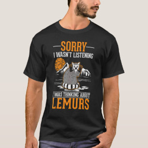 Camiseta Eu não estava ouvindo, estava pensando nos lêmures