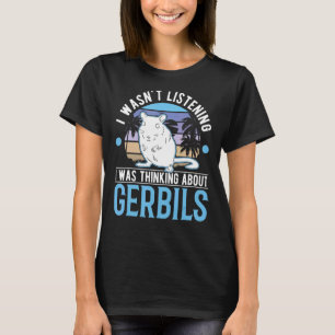 Camiseta Eu não estava ouvindo que estava pensando sobre Ge