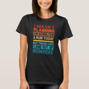Camiseta Eu Não Estava Planejando Sair Para Correr Hoje Sar