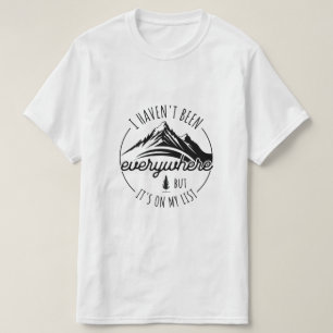 Camiseta Eu Não Estive Em Todo Lugar Mas Está Na Minha List