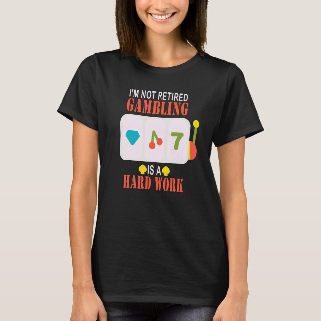 Camiseta Eu não estou aposentado Jogo é trabalho de Duro (Frente)
