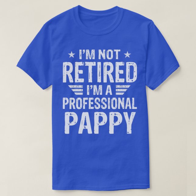 Camiseta Eu Não Estou Aposentado Sou Um Pai Da Pappy Profis (Frente do Design)