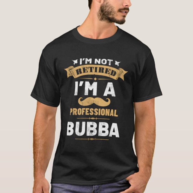 Camiseta Eu Não Estou Aposentado Sou Um Vovô De Bubba Profi (Frente)