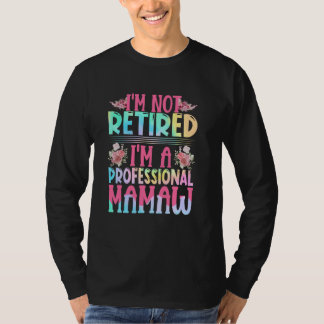 Camiseta Eu não estou aposentado. Sou uma mãe profissional.