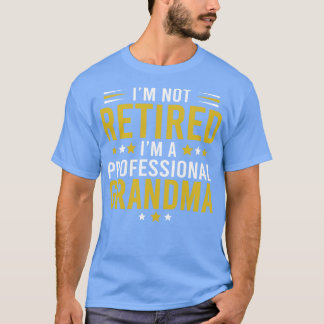 Camiseta Eu não estou aposentado Sou uma vovó profissional