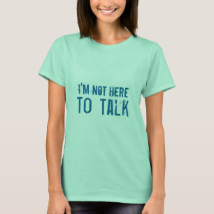 Camiseta Eu não estou aqui falar - a inspiração
