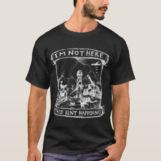 Camiseta Eu Não Estou Aqui, Isto Não Está Acontecendo