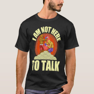 Camiseta Eu não estou aqui para falar sobre boxe.