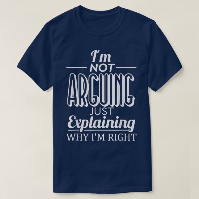 Camiseta Eu Não Estou Argumentando Estou Apenas Explicando  (Frente do Design)