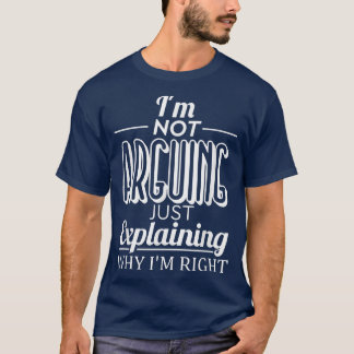 Camiseta Eu Não Estou Argumentando Estou Apenas Explicando 