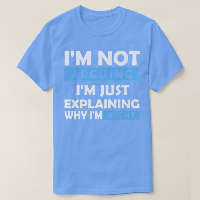 Camiseta Eu Não Estou Argumentando Estou Apenas Explicando  (Frente do Design)