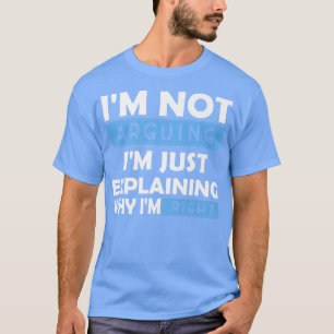 Camiseta Eu Não Estou Argumentando Estou Apenas Explicando