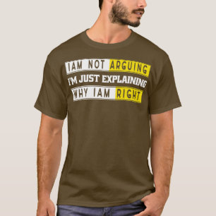 Camiseta Eu Não Estou Argumentando Estou Apenas Explicando