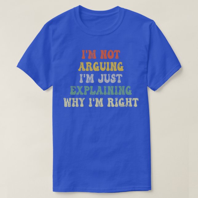 Camiseta Eu Não Estou Argumentando Estou Apenas Explicando  (Frente do Design)