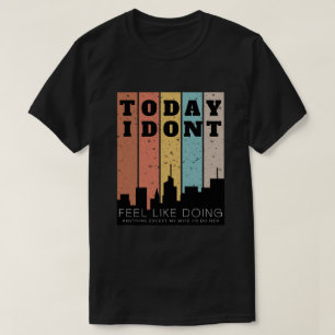 Camiseta Eu não estou com vontade de fazer nada exceto minh