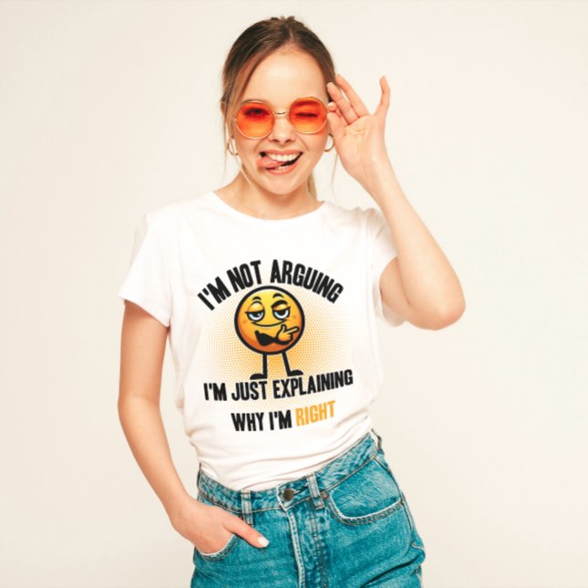 Camiseta "Eu não estou discutindo, engraçado (Criador carregado)
