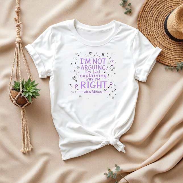 Camiseta Eu não estou discutindo | Engraçado Dizer | Mãe Hu (Criador carregado)