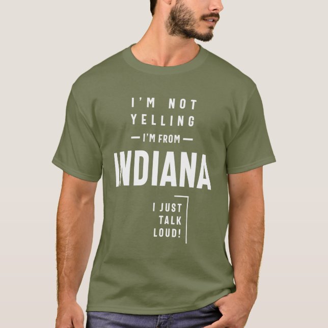 Camiseta Eu não estou gritando! Eu sou de Indiana Eu só fal (Frente)