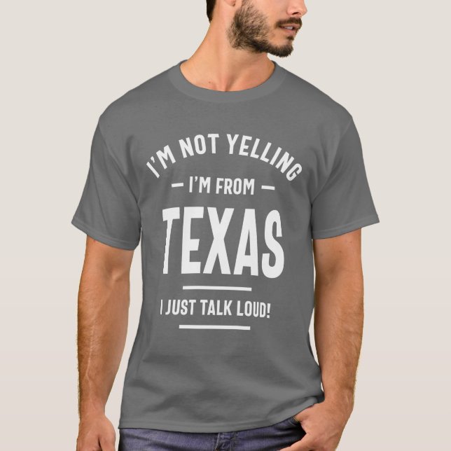 Camiseta Eu não estou gritando! Eu sou do Texas Eu só falo (Frente)