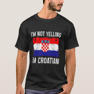 Camiseta Eu não estou gritando. Eu sou o orgulho croata cro
