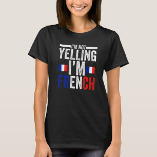Camiseta Eu não estou gritando Eu sou uma raíz francesa
