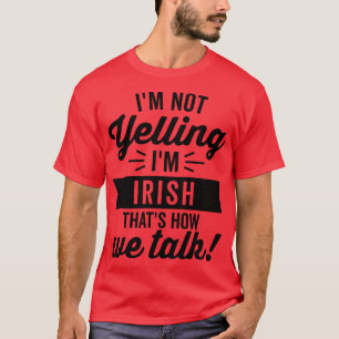 Camiseta Eu Não Estou Gritando Im Irlandês