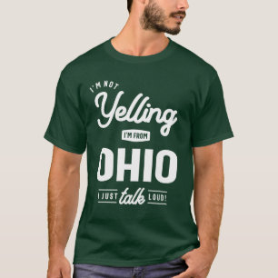Camiseta Eu não estou gritando! Sou de Ohio, só falo alto!
