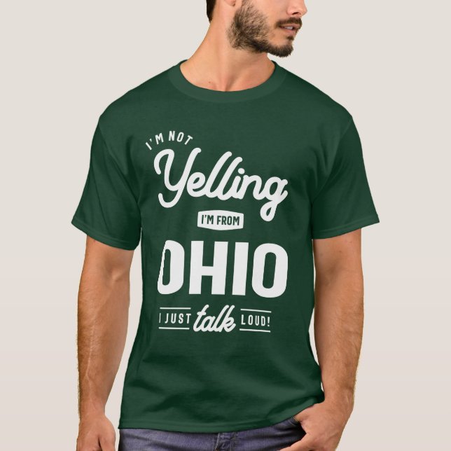 Camiseta Eu não estou gritando! Sou de Ohio, só falo alto! (Frente)