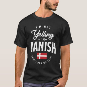 Camiseta Eu não estou gritando. Sou Dinamarquês Engraçado O