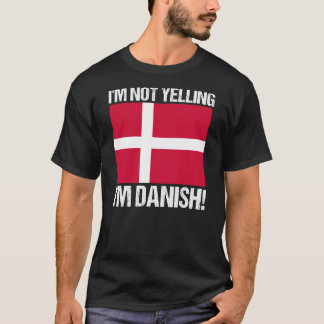 Camiseta Eu não estou gritando, sou dinamarquês País Bandei
