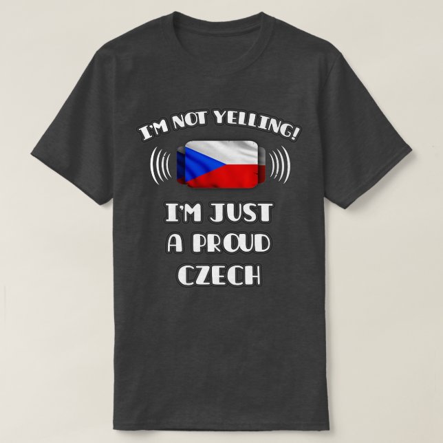 Camiseta Eu não estou gritando um presente checo orgulhoso  (Frente do Design)