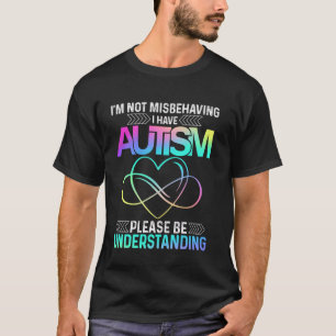 Camiseta Eu não estou me comportando mal Eu tenho Autismo T