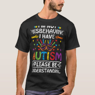 Camiseta Eu não estou me comportando mal Eu tenho utismo, p
