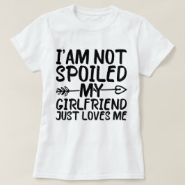 Camiseta Eu não estou mimado Meu Namorada apenas me ama eng