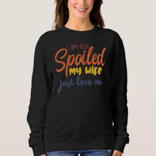 Camiseta Eu não estou mimado, minha esposa me ama.