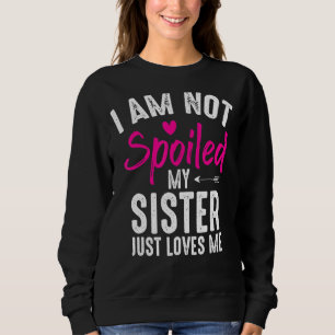 Camiseta Eu não estou mimado Minha Irmã me ama a melhor fam